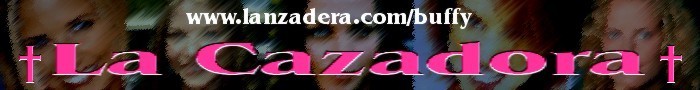 +++ LA CAZADORA +++ La pagina de Buffy cazavampiros